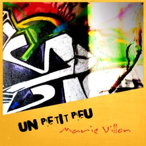 Un Petit Peu – Chanson originale de Marie Villon